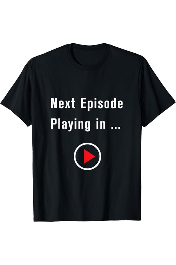 Streaming TV Watching Online Shows Binge Watching Episodes T-Shirt men and women can wear, black, white, gifts