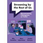 Streaming by the Rest of Us Microstreaming Videogames on Twitch, Paperback