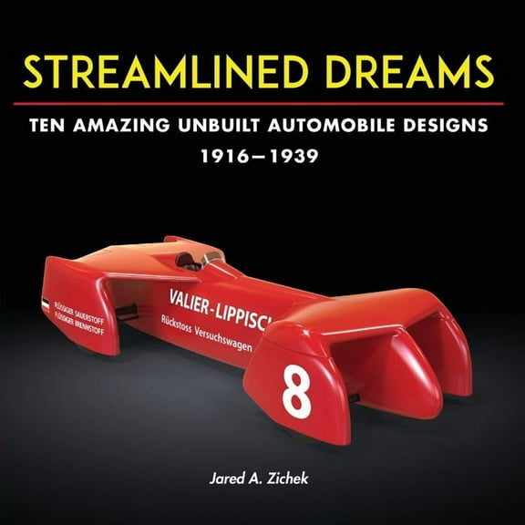 Streamlined Dreams: Ten Amazing Unbuilt Automobile Designs, 1916-1939, (Paperback)