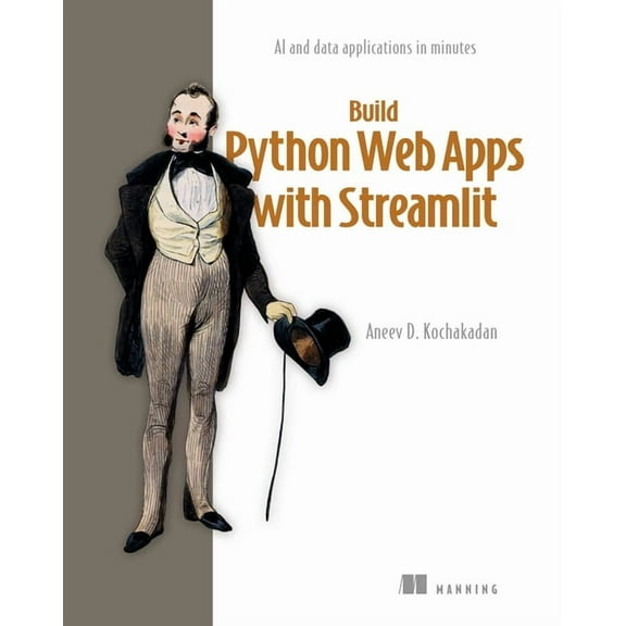 Build Python Web Apps with Streamlit: AI and Data Applications in Minutes, (Paperback)