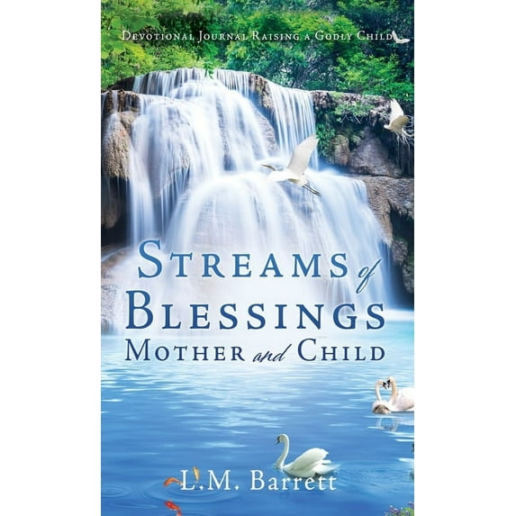 Streams of Blessings Mother and Child: Devotional Journal Raising a Godly Child, (Hardcover)