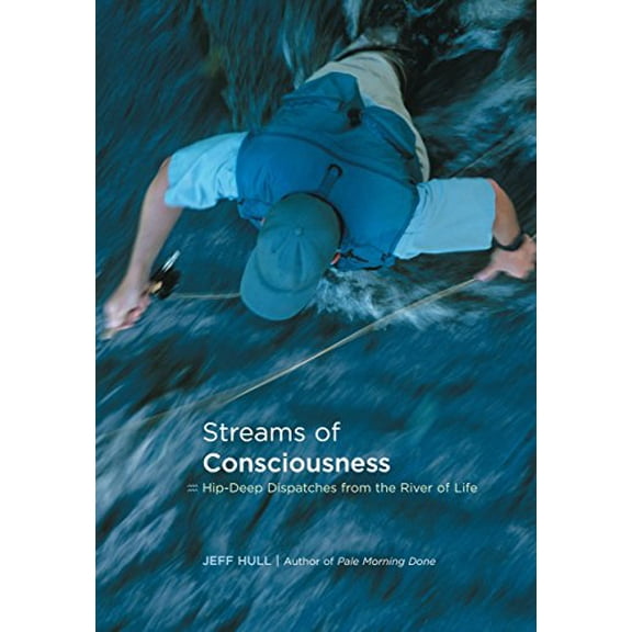 Pre-Owned Streams of Consciousness: Hip-Deep Dispatches from the River of Life (Hardcover) 1592289886 9781592289882