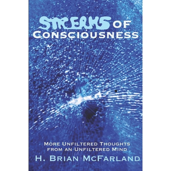 Streams of Consciousness: More Unfiltered Thoughts From an Unfiltered Mind, (Paperback)