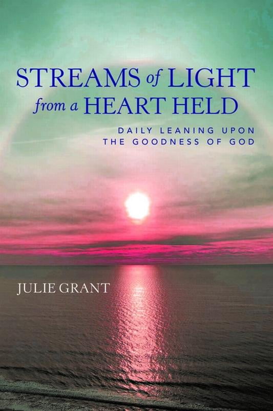 Streams of Light from a Heart Held: Daily Leaning Upon the Goodness of God, (Paperback)