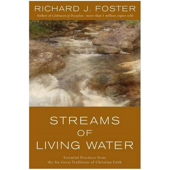 Streams of Living Water: Essential Practices from the Six Great Traditions of Christian Faith, (Paperback)