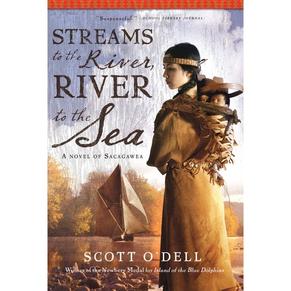 Streams to the River, River to the Sea: A Novel of Sacagawea, (Paperback)