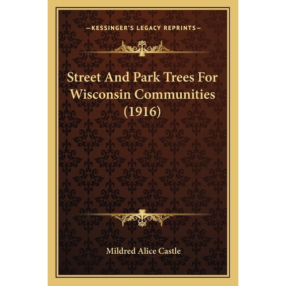 Street and Park Trees for Wisconsin Communities (1916) Paperback
