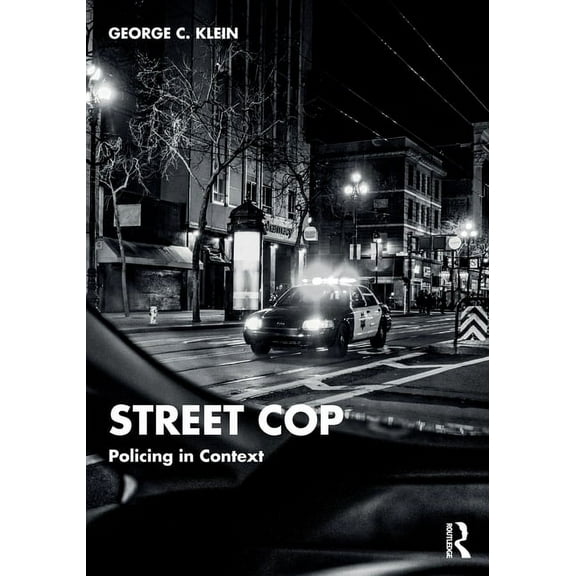 Street Cop: Policing in Context, (Paperback)
