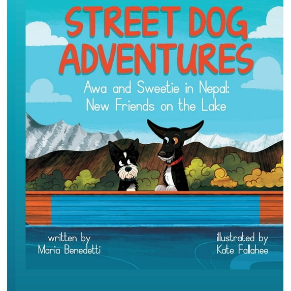 Street Dog Adventures: Awa and Sweetie in Nepal: New Friends on The Lake, (Hardcover)