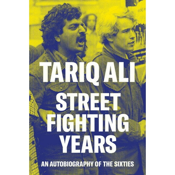 Street Fighting Years : An Autobiography of the Sixties (Paperback)
