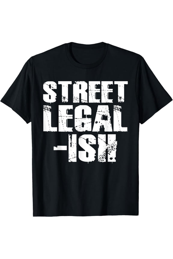 Street Legal Ish Car Drag Race Low Rider Hot Rod T-Shirt T-Shirt