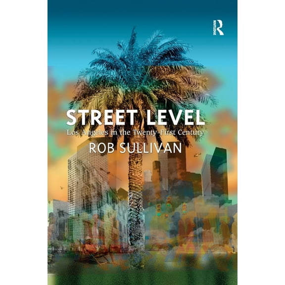 Street Level: Los Angeles in the Twenty-First Century, (Paperback)