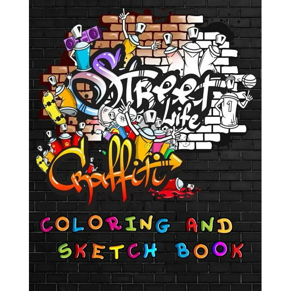 Street Life Grafiti Coloring And Sketch Book: Urban Modern Artistic Expression Drawing Sketchbook Doodle Pad For Street , (Paperback)