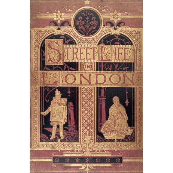 Street Life in London: People of Victorian England - With Permanent Photographic Illustrations Taken From Life Expressly For This Publication (Paperback)