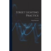 Street Lighting Practice Hardcover 1013448057 9781013448058 Ward 1888-1970 Harrison