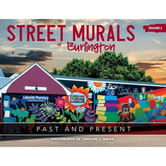 Street Murals of Burlington Street Murals of Burlington: Past and Present, Book 2, (Paperback)