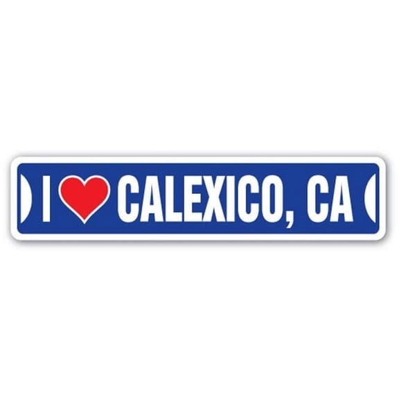 Street Sign - I Love Calexico, California