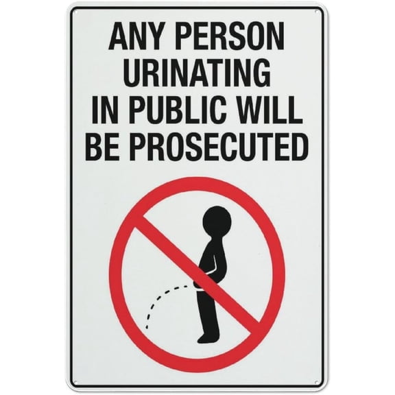 Street Sign Any Person Urinating In Public Will Be Prosecuted 8"x12" Rust Free Aluminum, Printed With Professional Graphics Easy To Mount, Indoor & Outdoor Use, Public Urination Marker