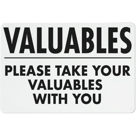 Street Sign Valuables Please Take Your Valuables With You Rust Free Aluminum Sign - Printed With Professional Graphics - Easy To Mount - Indoor & Outdoor Use