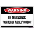 thumbnail image 1 of Street Sign Warning Plaque I'm The Redneck Your Mother Warned You About Sign Courtyard Decoration, Office Signs for Outdoor & Indoor 8 X 12 Inch, 1 of 4