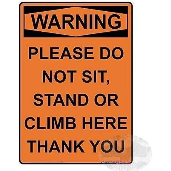 Street Sign Warning Plaque Wall Decor Warning Please Do Not Sit, Stand Or Climb Here Thank You Decal Warning Vinyl Self Adhesive Safety Sign Safety Aluminum Sign 8 X 12 Inch