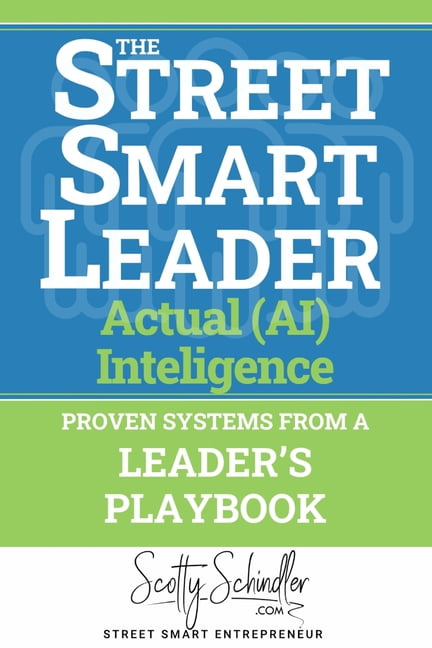 Street Smart Entrepreneur The STREET SMART LEADER: Discover Proven Systems From A Leader's Playbook, Book 3, (Paperback)