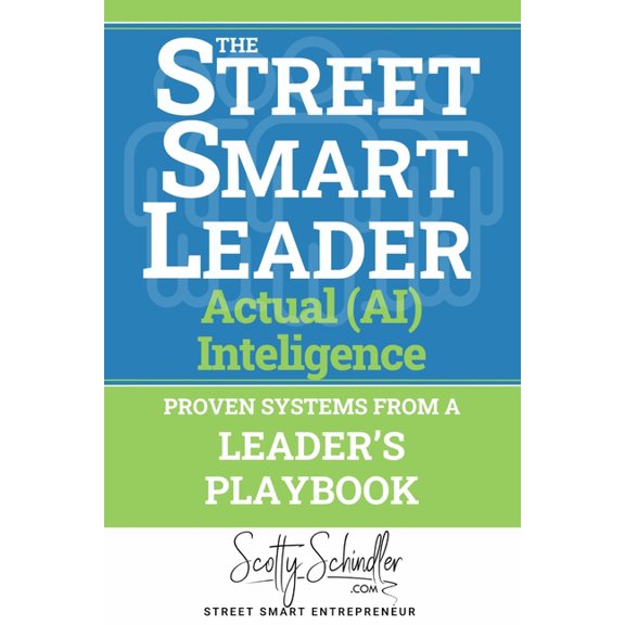 Street Smart Entrepreneur The STREET SMART LEADER: Discover Proven Systems From A Leader's Playbook, Book 3, (Paperback)