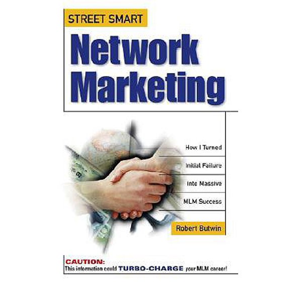 Pre-Owned Street Smart Network Marketing: A No-Nonsense Guide for Creating the Most Richly Rewarding Lifestyle You Can Possibly Imagine (Paperback) 0761510001 9780761510000