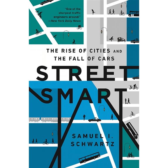 Street Smart: The Rise of Cities and the Fall of Cars (Hardcover)