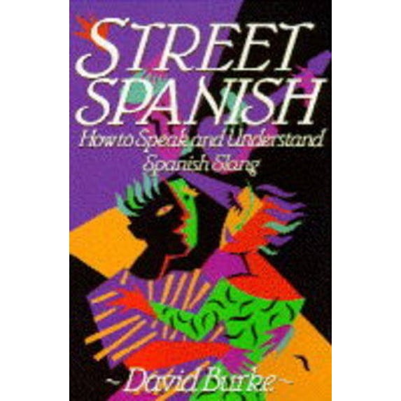 Pre-Owned Street Spanish: How to Speak and Understand Spanish Slang (Paperback) 0471528463 9780471528463
