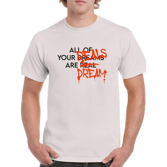 Street Style Dreams Are Real T-Shirt Men -Image by Shutterstock, Male XX-Large