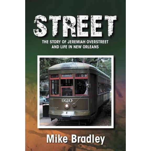Street: The Story of Jeremiah Overstreet and Life in New Orleans