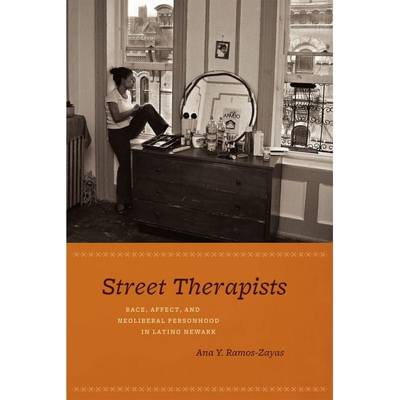 Street Therapists : Race, Affect, and Neoliberal Personhood in Latino Newark (Hardcover)