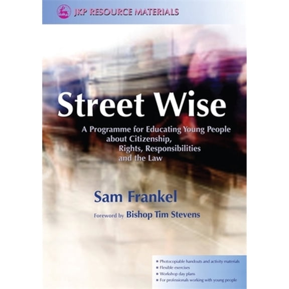 Pre-Owned Street Wise: A Programme for Educating Young People about Citizenship, Rights, (Paperback 9781843106807) by Sam Frankel, Al Aynsley-Green, Tim Stevens