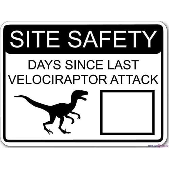 Street sign warning plaque Metal Tin Pickle Site Safety Days Since Last Velociraptor Attack White With Dry Erase Area Metal Aluminum For Wall Art 8x12 Inch Office Signs Outdoor & Indoor Sign
