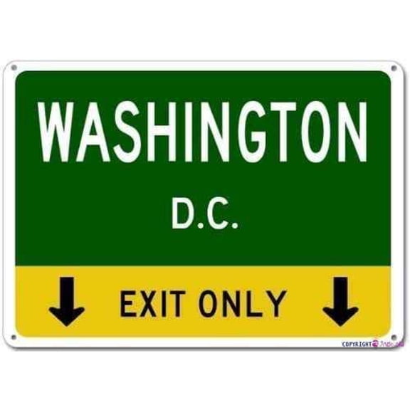 Street sign warning plaque Washington, D.c. This Exit Only - Heavy Duty Metal For Wall Decor Office Signs Outdoor & Indoor Tin Sign Size: 12 x 16 inch