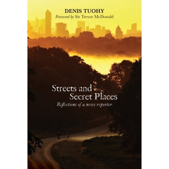 Pre-Owned Streets and Secret Places: Reflections of a News Reporter (Paperback 9781788124898) by Denis Tuohy, Trevor McDonald