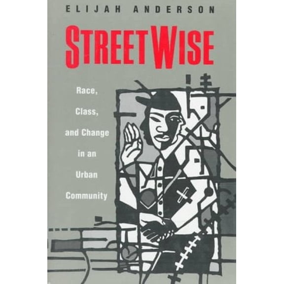 Streetwise : Race, Class, and Change in an Urban Community 9780226018157