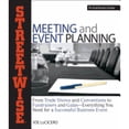 thumbnail image 1 of Pre-Owned Streetwise Meeting and Event Planning: From Trade Shows and Conventions to Fundraisers and Galas--Everything You Need for a Successful Business Event (Paperback) 1598692712 9781598692716, 1 of 1