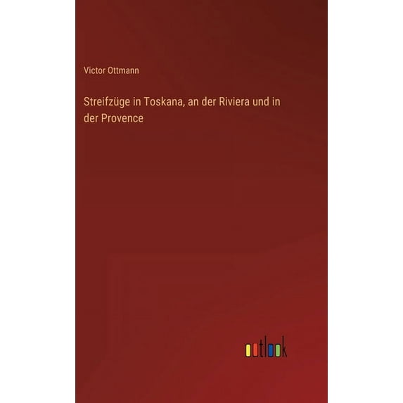 Streifzüge in Toskana, an der Riviera und in der Provence (Hardcover)