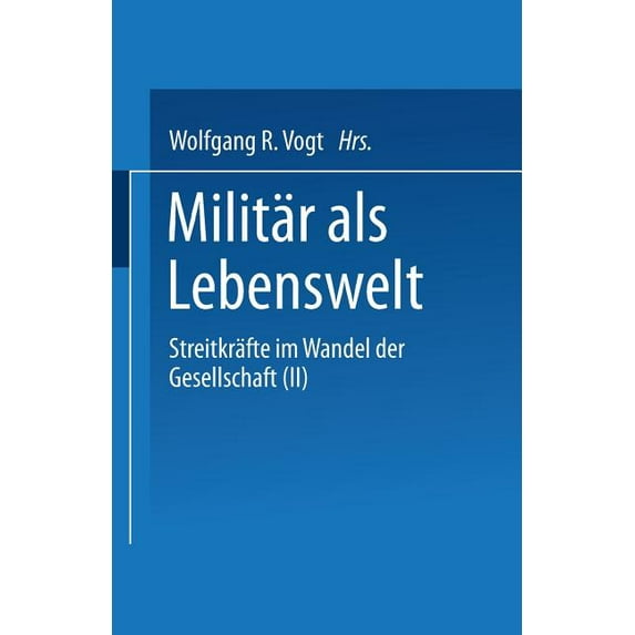 Streitkreafte Im Wandel Der Gesellschaft Militär ALS Lebenswelt: Streitkräfte Im Wandel Der Gesellschaft (II), Book 2, (Paperback)