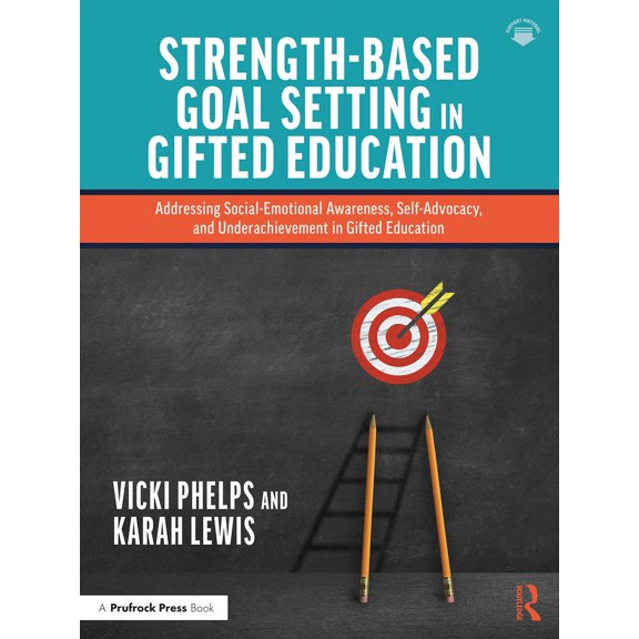 Strength-Based Goal Setting in Gifted Education: Addressing Social-Emotional Awareness, Self-Advocacy, and Underachievem, (Paperback)