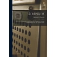 thumbnail image 1 of Strength: How to Get Strong and Keep Strong With Chapters on Rowing and Swimming, Fat, Age, and the Waist, (Paperback), 1 of 1