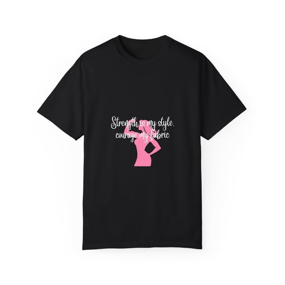 Strength Is My Style Courage Is My Fabric Women's Garment-Dyed T-shirt