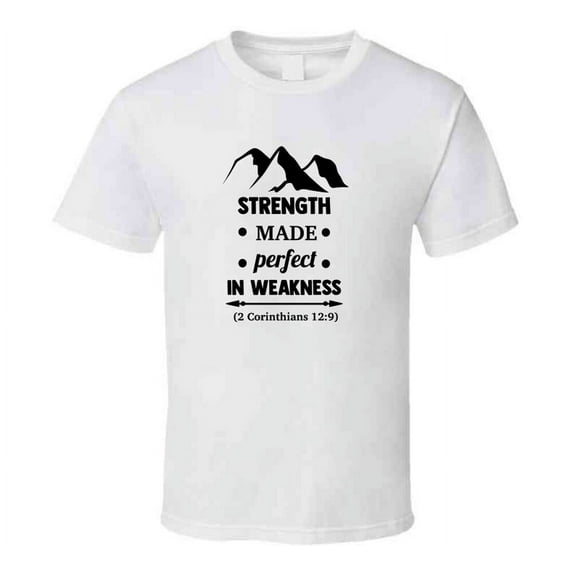 Strength Made Perfect In Weakness Tee Novelty Christian Faith T Shirt