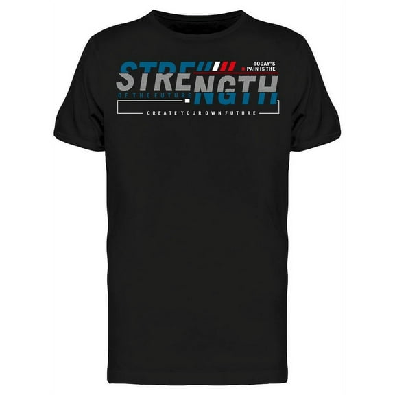 Strength Of The Future T-Shirt Men -Image by Shutterstock, Male Large