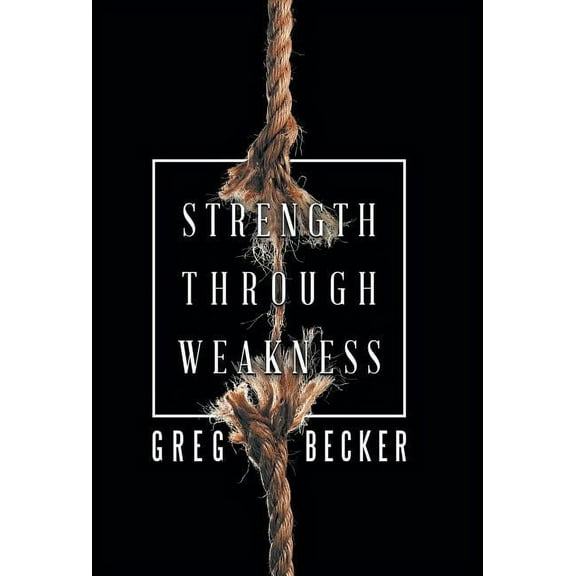 Strength Through Weakness (Hardcover)