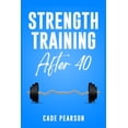 thumbnail image 1 of Strength Training After 40 : How to Get and Stay in Shape. A Step-by-Step Guide (2022 Crash Course for Beginners) (Paperback), 1 of 1