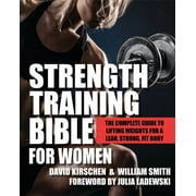 DAVID KIRSCHEN; WILLIAM SMITH; JULIA LADEWSKI Strength Training Bible for Women : The Complete Guide to Lifting Weights for a Lean, Strong, Fit Body (Paperback)
