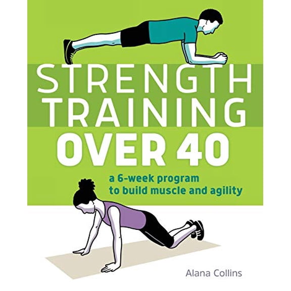 Pre-Owned Strength Training Over 40: A 6-Week Program to Build Muscle and Agility (Paperback) 1646116127 9781646116126